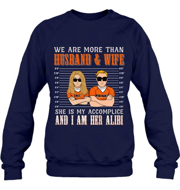 Personalized Couple Shirt - Valentine's Day Gift Idea For Couple - We Are More Than Husband & Wife She Is My Accomplice And I Am Her Alibi