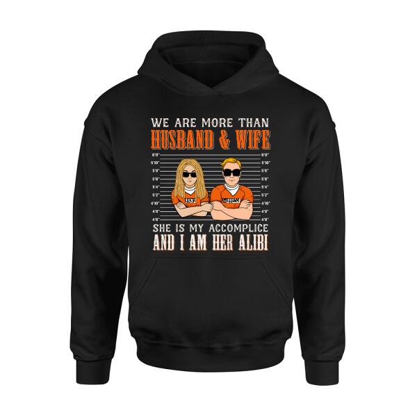 Personalized Couple Shirt - Valentine's Day Gift Idea For Couple - We Are More Than Husband & Wife She Is My Accomplice And I Am Her Alibi