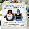 Personalized Sister Besties Quilt/Fleece Throw Blanket  - Gift Idea For Sister/Friend - I Hope We're Sisters Until We Die