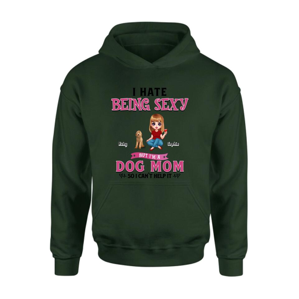 Personalized Dog Mom Shirt/Pullover Hoodie - Gift Idea For Dog Lover - I Hate Being Sexy But I'm A Dog Mom So I Can't Help It - Up to 6 Dogs