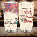 Personalized Reading Girl Tumbler - Up to 5 Pets - Gift Idea For Book/Dog/Cat Lover - And Into The Book I Go To Lose My Mind And Find My Soul