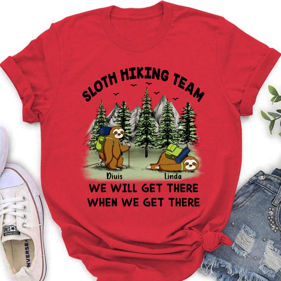 Personalized Sloths Hiking Team Shirt - Up to 5 Sloths - Best Gift For Sloth/Hiking Lovers - We Will Get There When We Get There
