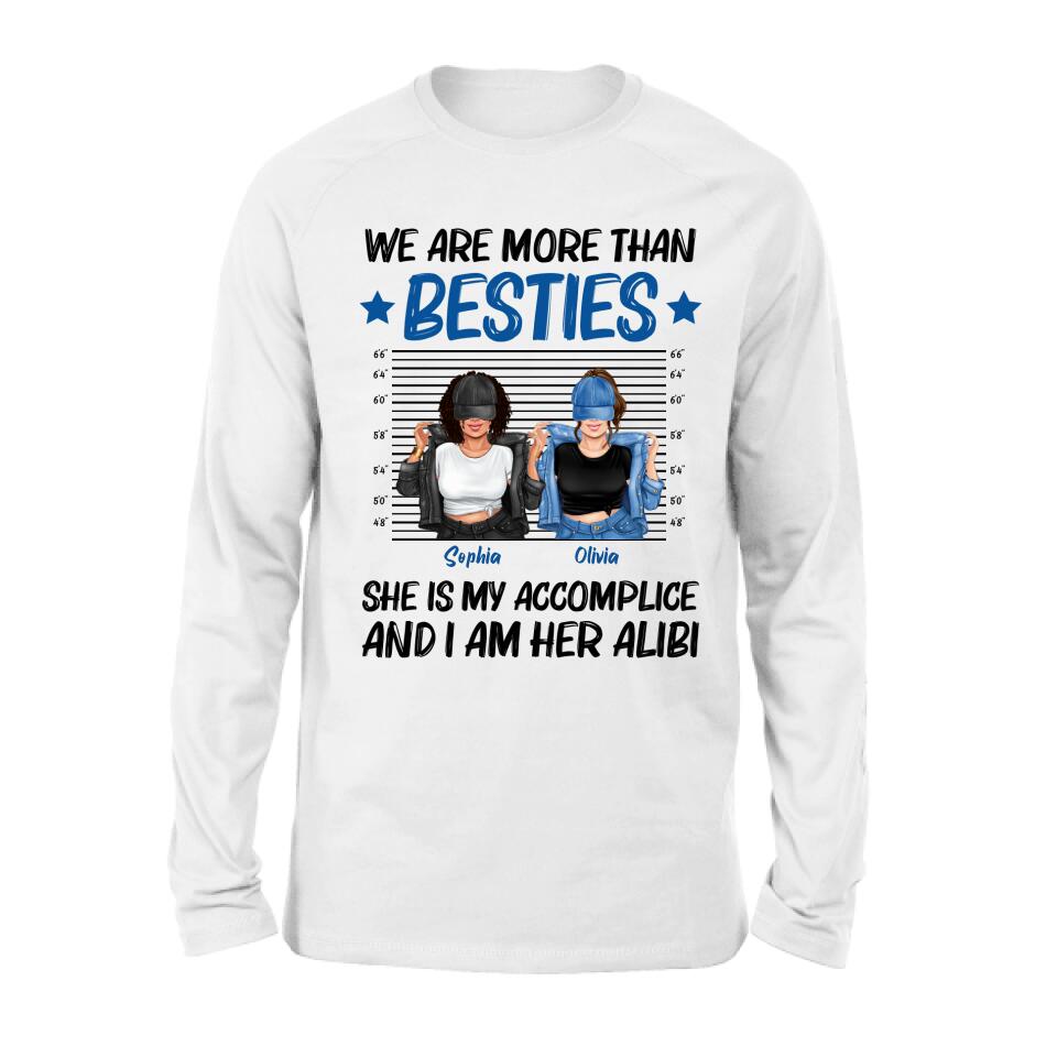 Personalized Besties Accomplice Alibi Shirt/Pullover Hoodie - Gift Idea For Friends/Sisters - We Are More Than Besties