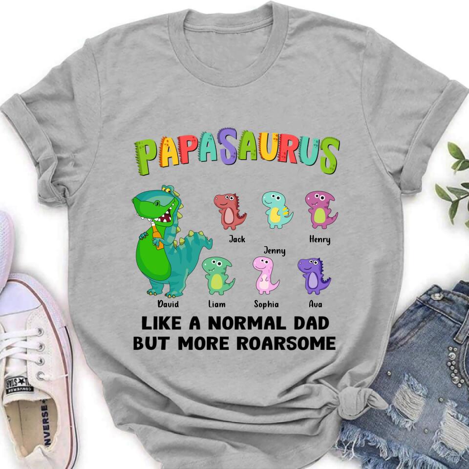 Personalized Papasaurus Unisex T-shirt/Long Sleeve/Sweatshirt/Hoodie - Gift Idea For Father's Day - Papasaurus Like A Normal Dad But More Roarsome