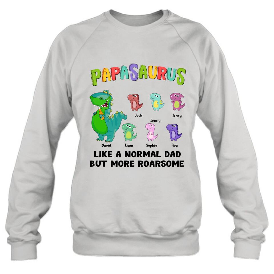 Personalized Papasaurus Unisex T-shirt/Long Sleeve/Sweatshirt/Hoodie - Gift Idea For Father's Day - Papasaurus Like A Normal Dad But More Roarsome