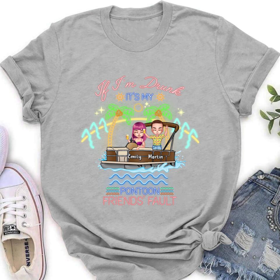 Personalized Pontoon Friends Shirt/Pullover Hoodie - Up to 4 People - Gift Idea For Friends/Pontoon Lover - If I'm Drunk It's My Pontoon Friends' Fault