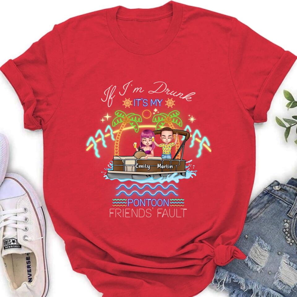 Personalized Pontoon Friends Shirt/Pullover Hoodie - Up to 4 People - Gift Idea For Friends/Pontoon Lover - If I'm Drunk It's My Pontoon Friends' Fault