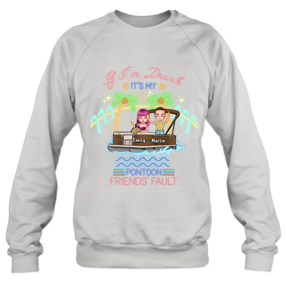 Personalized Pontoon Friends Shirt/Pullover Hoodie - Up to 4 People - Gift Idea For Friends/Pontoon Lover - If I'm Drunk It's My Pontoon Friends' Fault