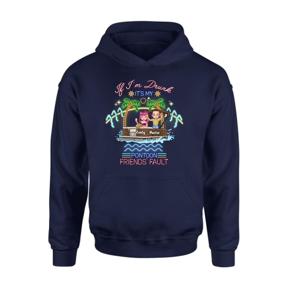 Personalized Pontoon Friends Shirt/Pullover Hoodie - Up to 4 People - Gift Idea For Friends/Pontoon Lover - If I'm Drunk It's My Pontoon Friends' Fault