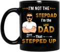 Personalized Black Coffee Mug - Gift Idea For Father's Day 2023 - I'm Not The Stepdad I'm The Dad That Stepped Up