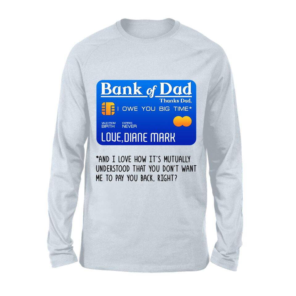 Personalized Bank Of Dad Shirt/Hoodie - Gift Idea For Dad Lovers - Bank Of Dad, I Owe You Big Time