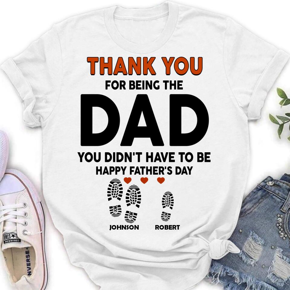 Personalized Step Dad Thank You Shirt/Pullover Hoodie - Gift Idea For Step Dad - Thank You For Being The Dad