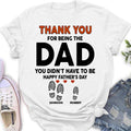 Personalized Step Dad Thank You Shirt/Pullover Hoodie - Gift Idea For Step Dad - Thank You For Being The Dad