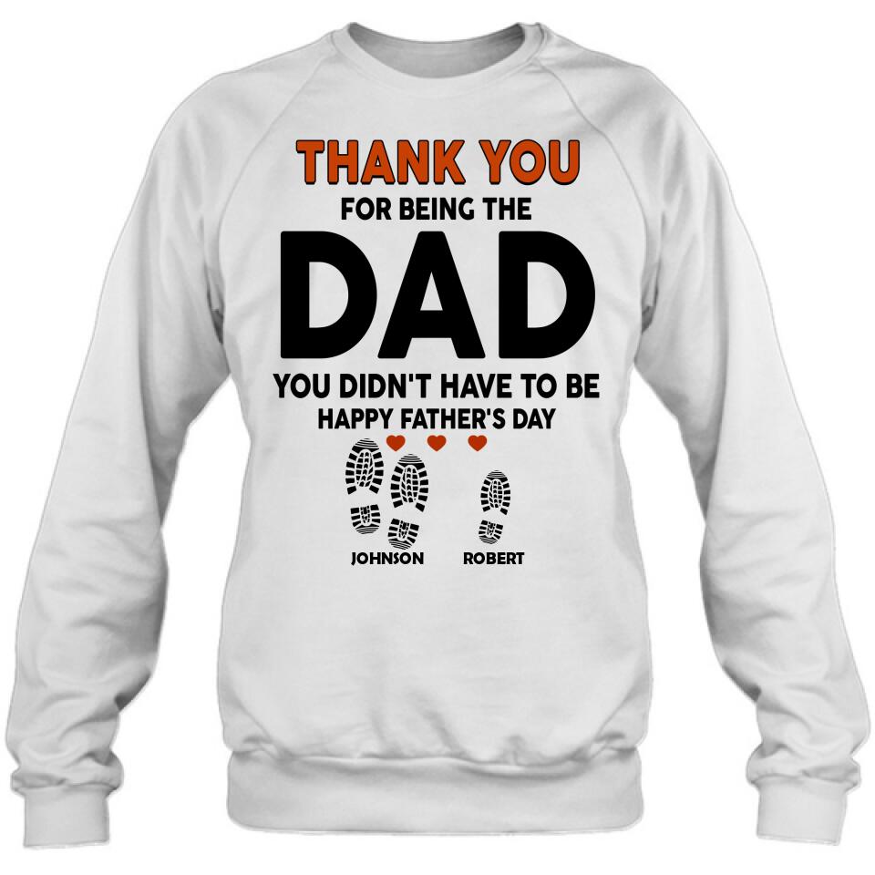 Personalized Step Dad Thank You Shirt/Pullover Hoodie - Gift Idea For Step Dad - Thank You For Being The Dad