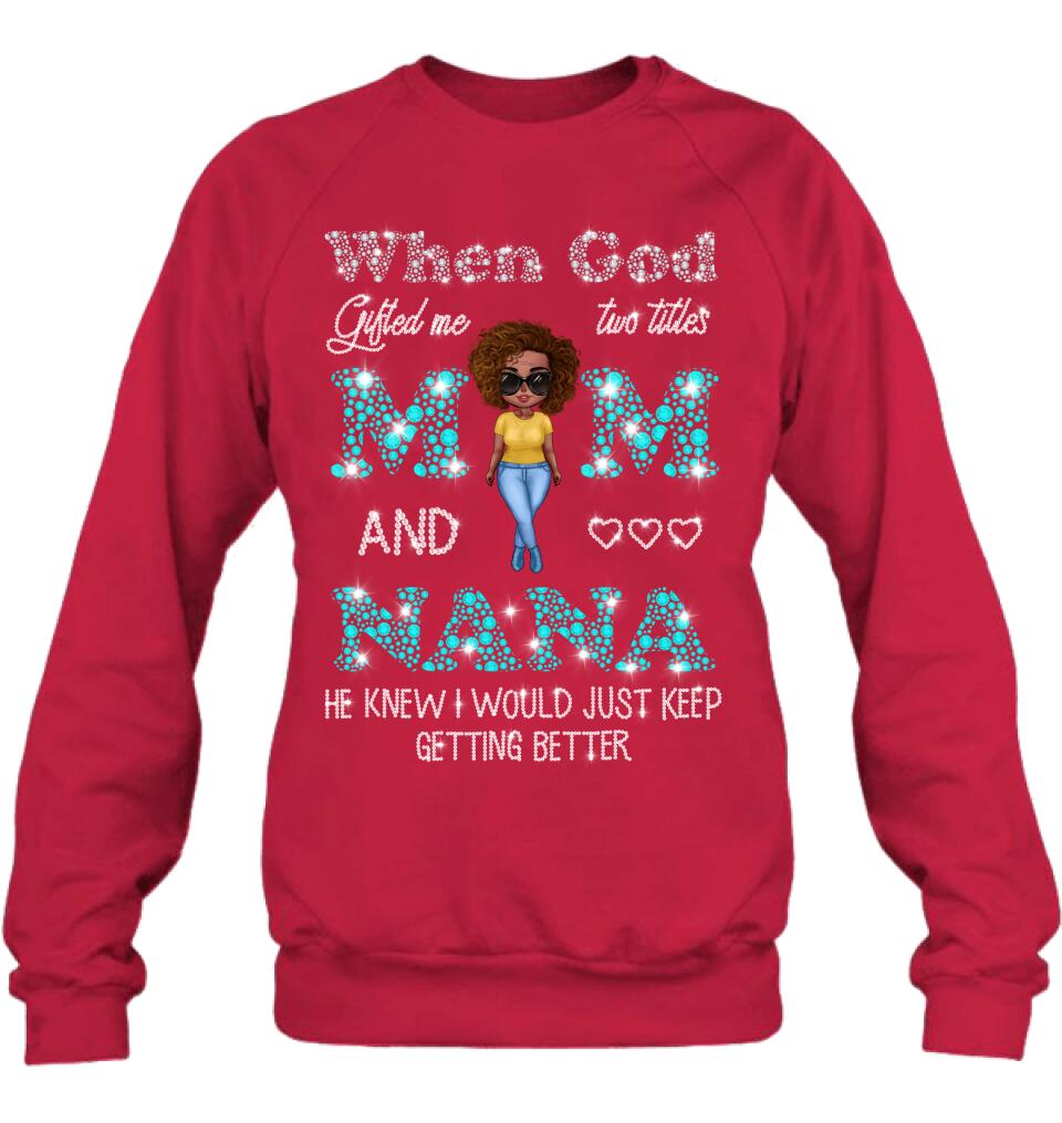 Personalized Mom Nana Shirt - Mother's Day Gift For Mom/Grandma - When God Gifted Me Two Titles Mom And Nana