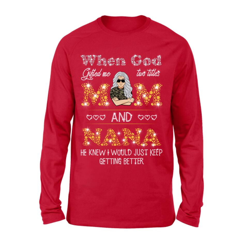 Personalized Mom Nana Shirt - Mother's Day Gift For Mom/ Grandma - When God Gifted Me Two Titles Mom And Nana