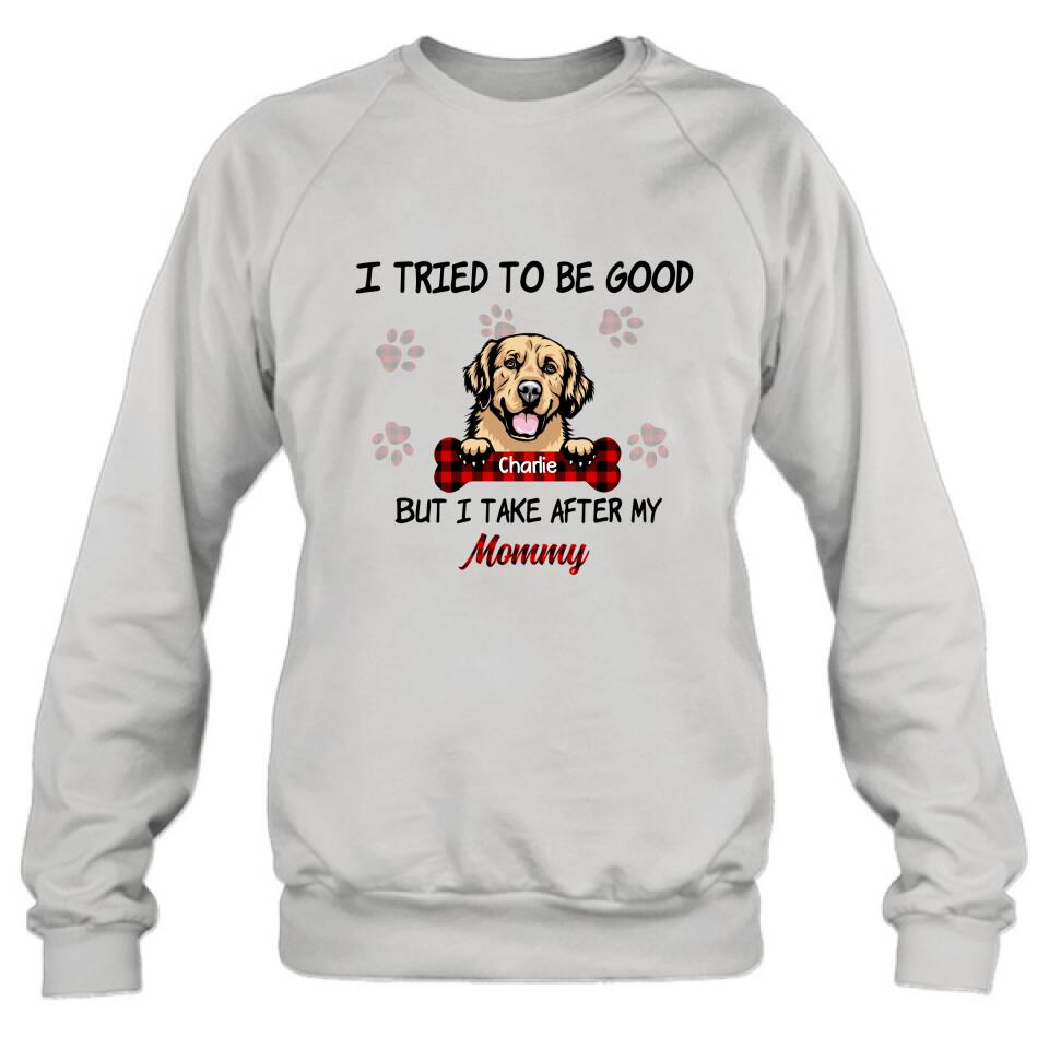 Personalized Dog Mom/Dad T-shirt - Up to 6 Dogs - Best Gift For Dog Lover - I Tried To Be Good But I Take After My Mommy/Daddy - QSFLPL