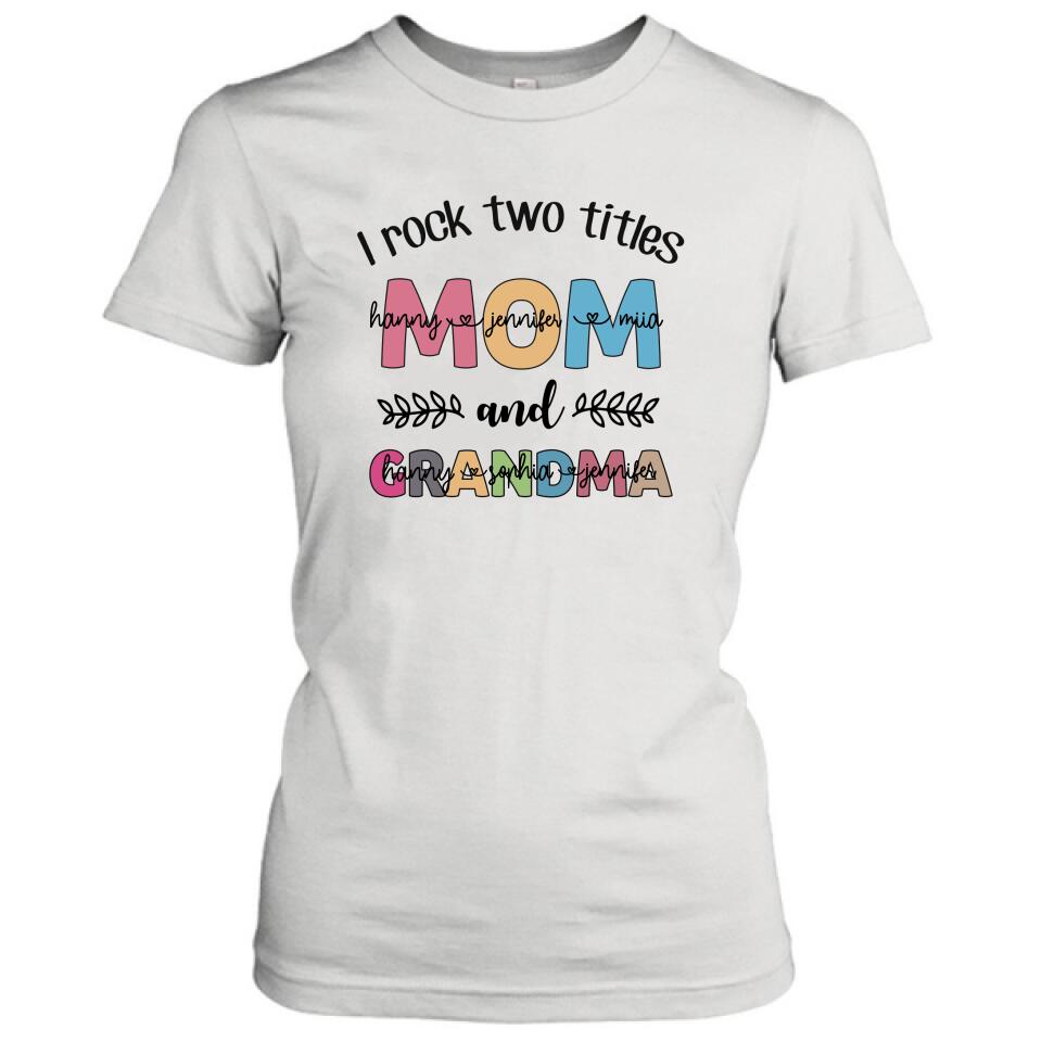 Personalized Mom Grandma T-shirt - Gift For Grandma - I Rock Two Titles Mom And Grandma