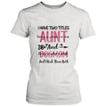 Personalized Aunt Dog Mom T-shirt - Best Gift For Dog Mom - I Have Two Titles Aunt And Dog Mom