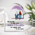 Personalized Mom & Daughter Acrylic Plaque - Gift Idea For Mother's Day - Up to 5 People - Mother & Daughter Are Always Close To The Heart