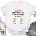 Personalized Daddy Shirt/Hoodie - Gift Idea For Dad/Father's Day - Up To 6 Kids - Dear Daddy, Forget Father's Day, We Love You Every Day