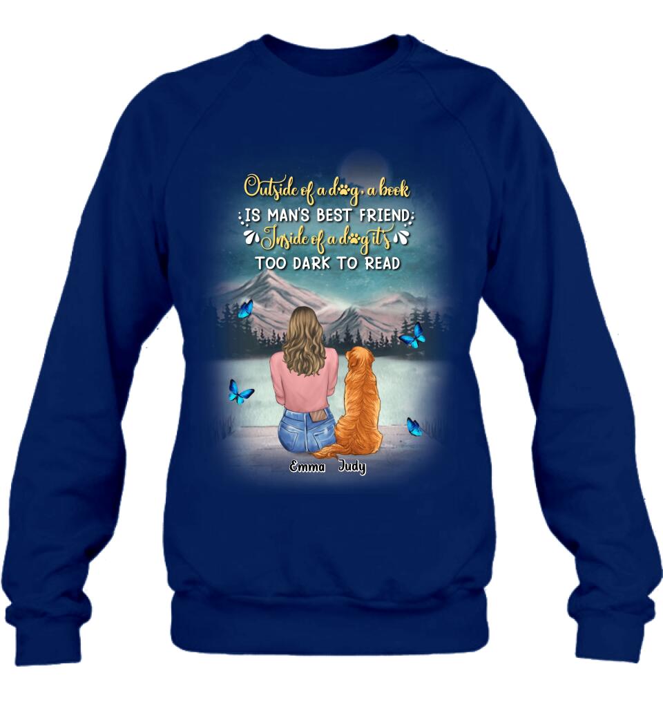 Personalized Dog Mom Shirt/Pullover Hoodie - Up to 4 Dogs - Gift Idea For Dog Lover - Outside Of A Dog, A Book Is Man's Best Friend. Inside Of A Dog It's Too Dark To Read