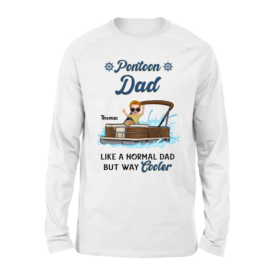 Personalized Pontoon Unisex T-shirt/Long Sleeve/Sweatshirt/Hoodie - Pontoon Dad Like A Normal Dad But Way Cooler