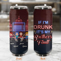 Personalized Siblings Soda Can Tumbler - Up to 4 People - Gift Idea For Brother/Sister/Family - If I'm Drunk It's My Brother's Fault