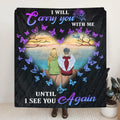 Personalized Memorial Dad Quilt/Fleece Throw Blanket/Pillow Cover - Gift Idea For Father's Day - I Will Carry You With Me Until I See You Again