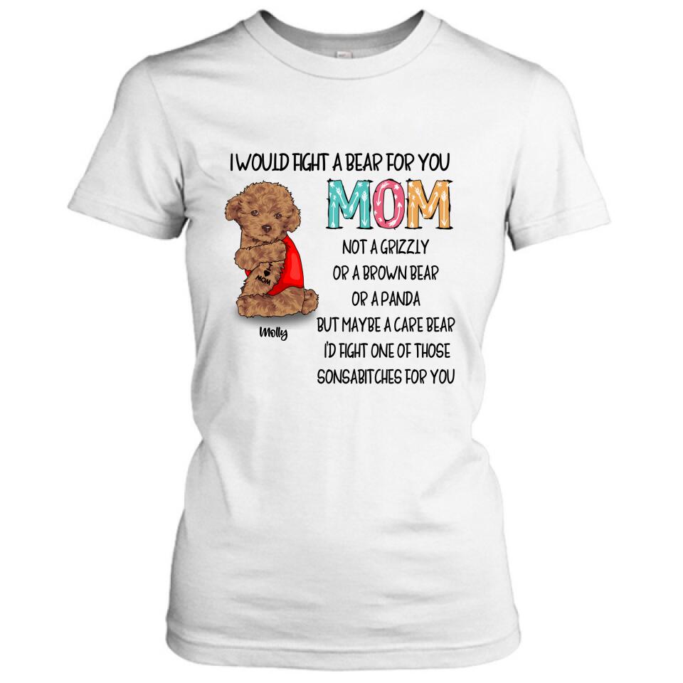 Personalized Fight A Bear Tattoo Dog Mom T-Shirt/Sweatshirt/Hoodie - Up to 5 Dogs - Best Gift For Dog Lover - I Would Fight A Bear For You Mom