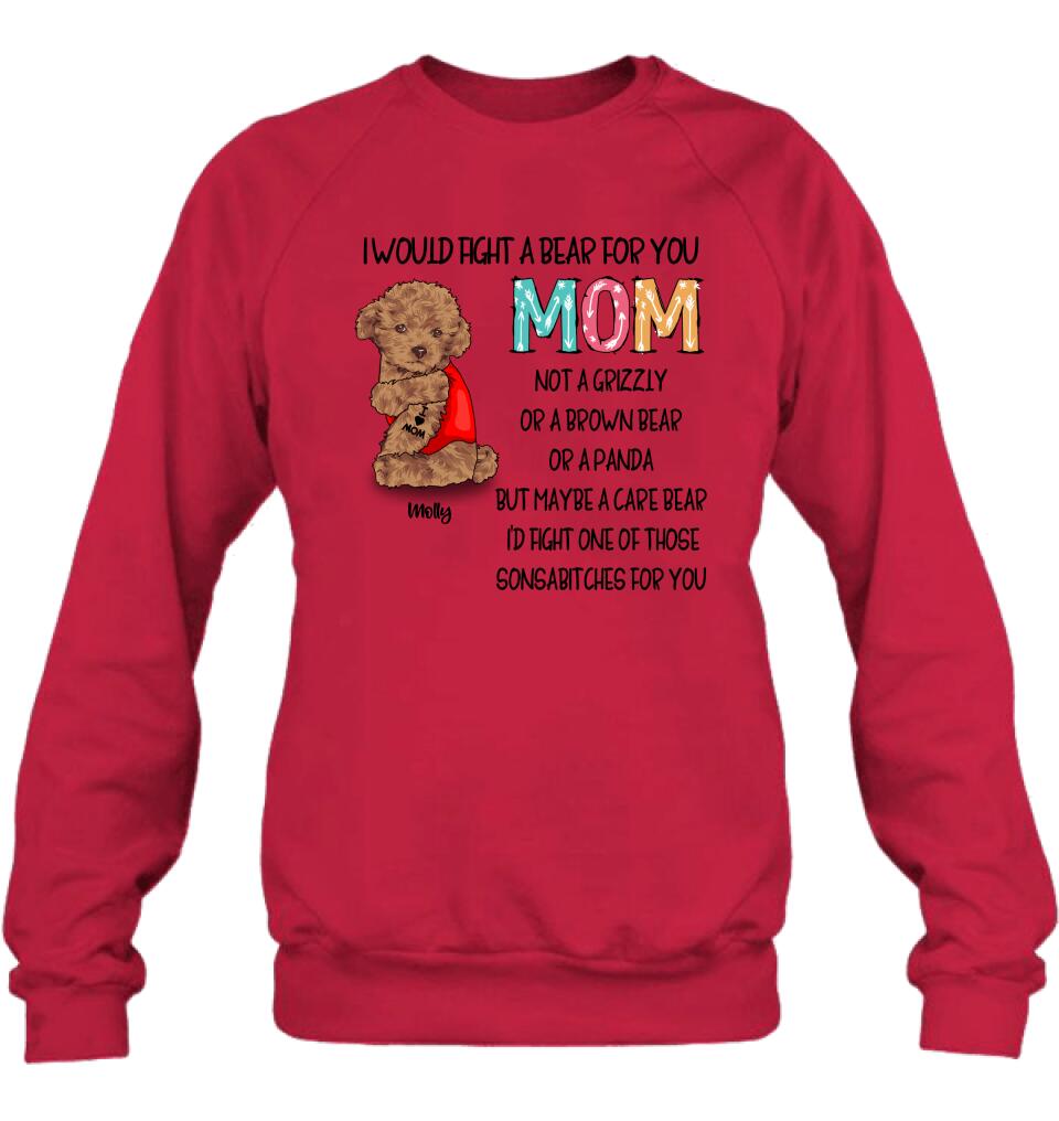 Personalized Fight A Bear Tattoo Dog Mom T-Shirt/Sweatshirt/Hoodie - Up to 5 Dogs - Best Gift For Dog Lover - I Would Fight A Bear For You Mom