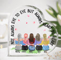 Personalized Friends Acrylic Plaque - Up to 5 Girls - Gift Idea For Friends/Sisters - Not Always Eye To Eye But Always Heart To Heart