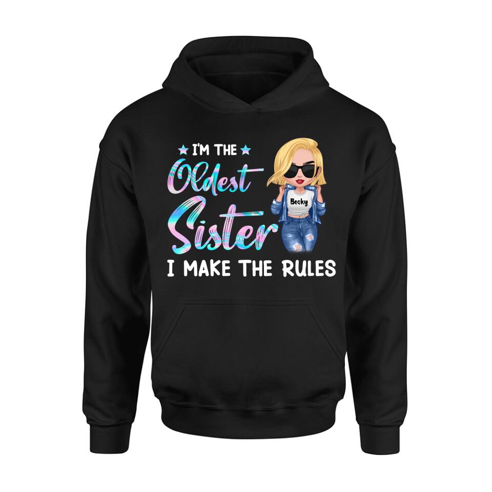 Personalized Oldest, Middle, Youngest Sister Shirt/Hoodie - Gift Idea For Sister - I'm The Oldest Sister I Make The Rules