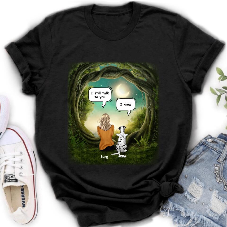 Personalized Dog Memorial Shirt - Up to 5 Pets - Best Gift For Dog Lover - I still talk to you