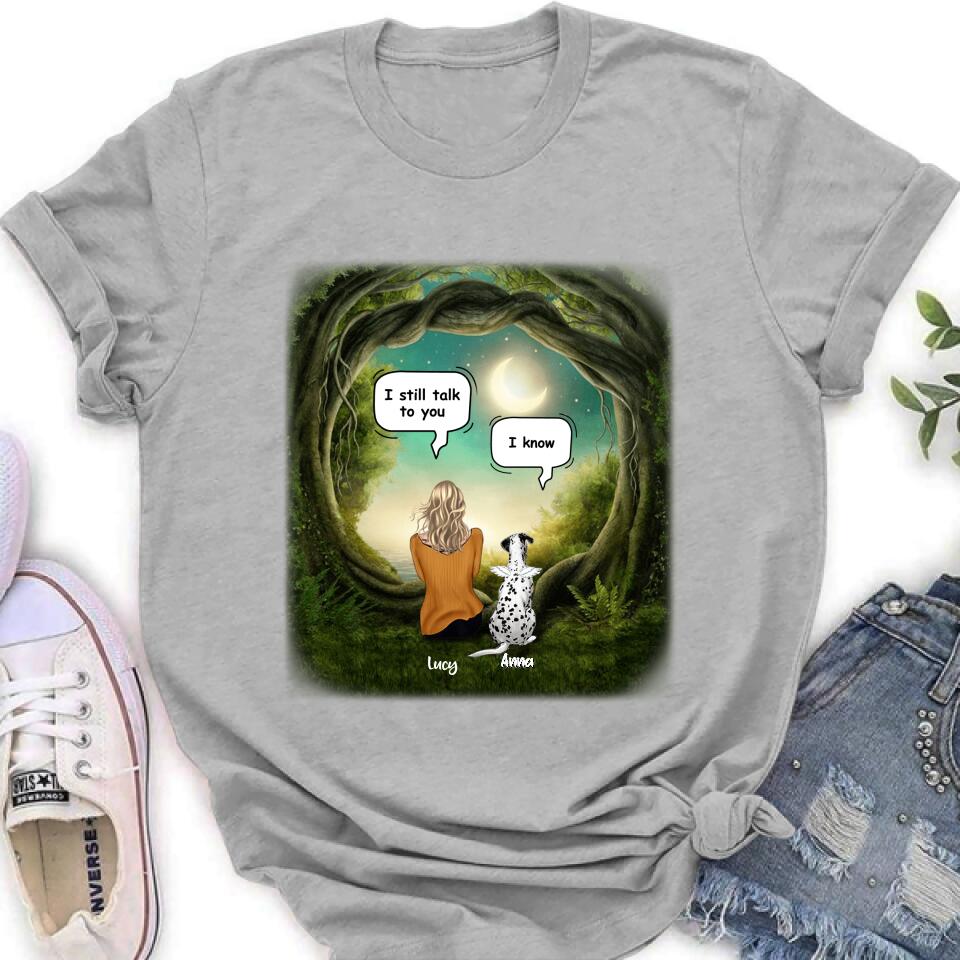 Personalized Dog Memorial Shirt - Up to 5 Pets - Best Gift For Dog Lover - I still talk to you
