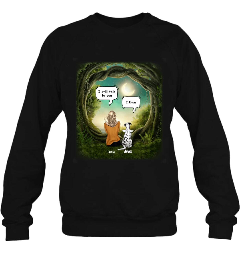 Personalized Dog Memorial Shirt - Up to 5 Pets - Best Gift For Dog Lover - I still talk to you