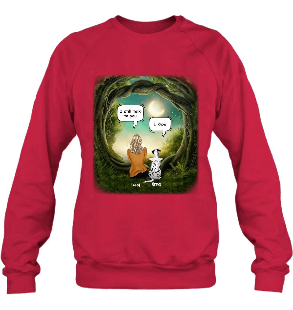 Personalized Dog Memorial Shirt - Up to 5 Pets - Best Gift For Dog Lover - I still talk to you