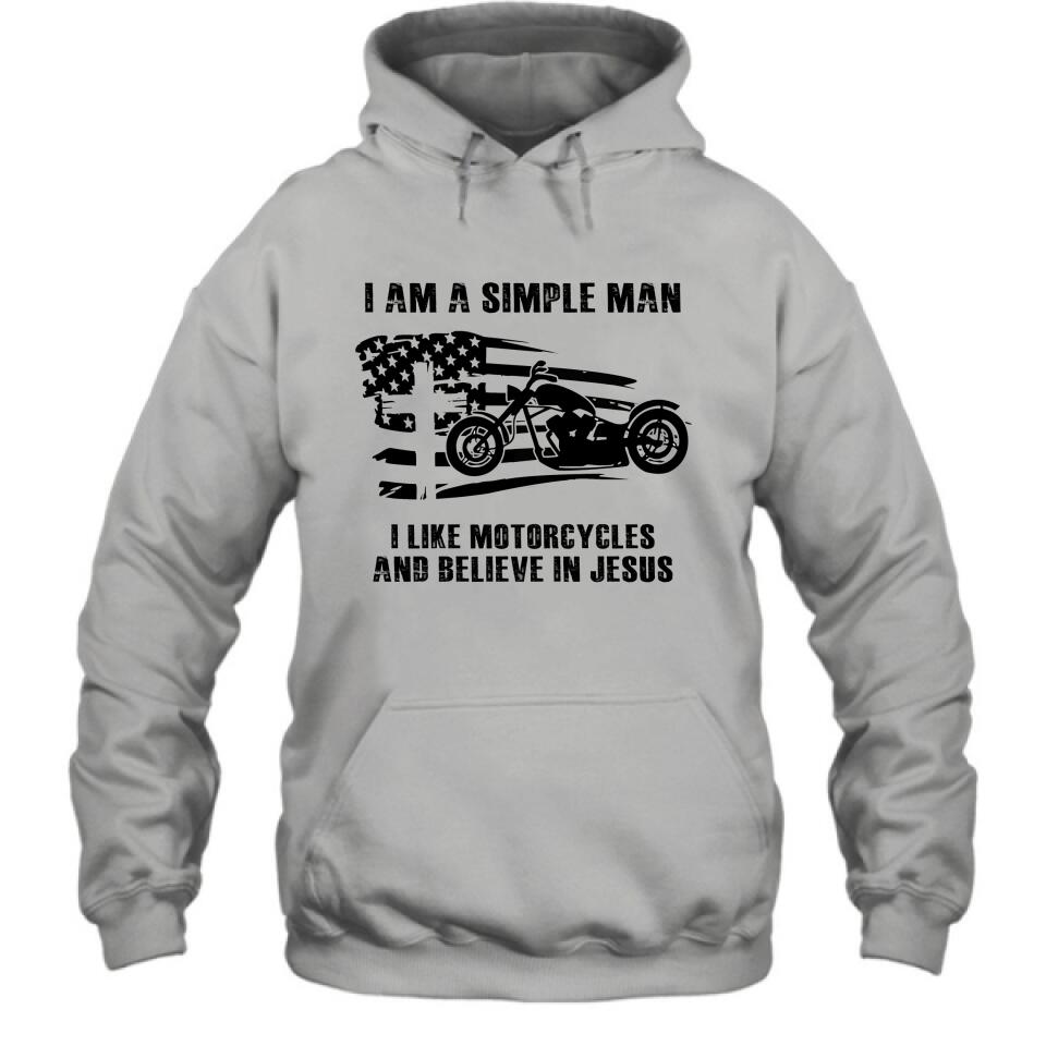 Personalized Motorcycle Shirt/Pullover Hoodie - Gift Idea For Motorcycle Lover - I Am A Simple Man I Like Motorcycles And Believe In Jesus