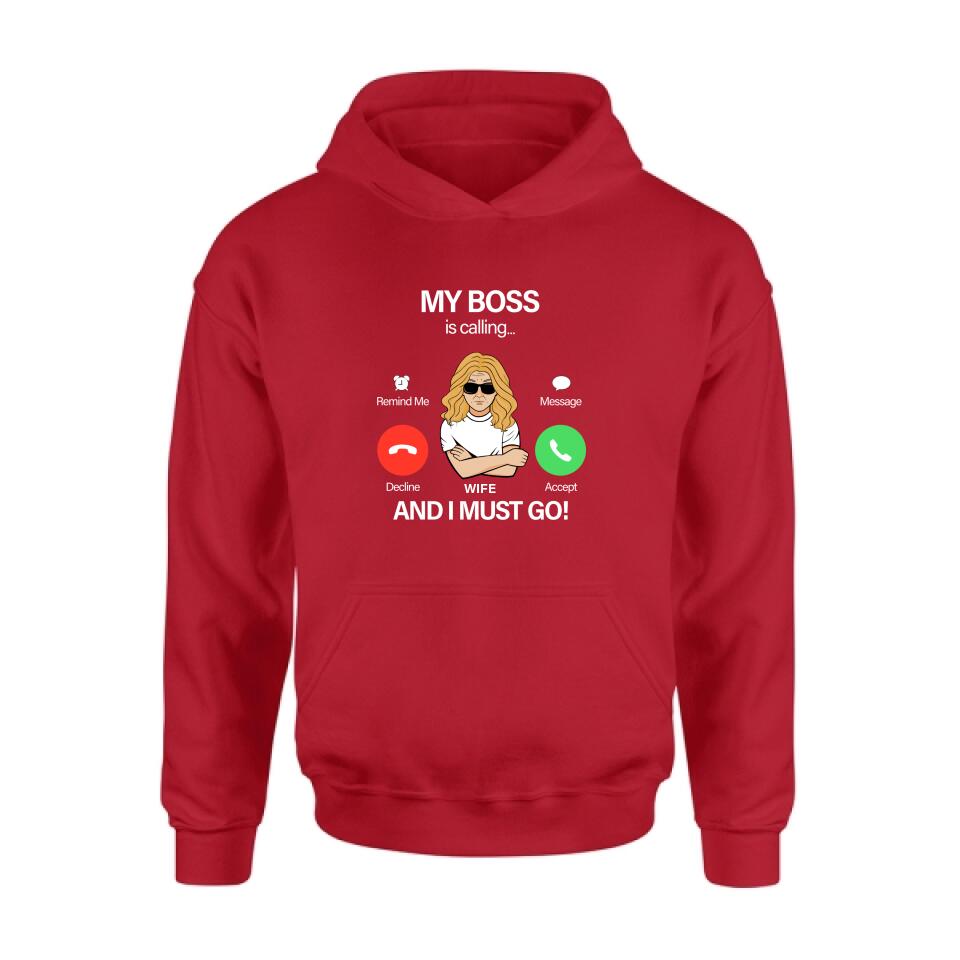Personalized T-shirt/Pullover Hoodie/Long Sleeve/Sweatshirt - Gift for Couple - My Boss Is Calling And I Must Go