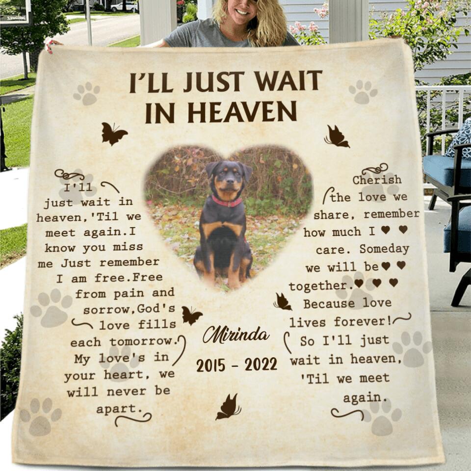 Custom Dog Photo Fleece Throw Blanket/Quilt - Memorial Gift Idea for Dog Lover - I'll Just Wait In Heaven