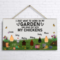 Personalized Doorsign - Gift For Chicken Lovers - I just want to work in my Garden and hang out with my Chickens - Up to 6 Chickens