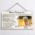Custom Photo Memorial Pet Wooden Sign - Memorial Gift Idea  - Where I'll Always Be