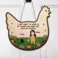 Personalized Chicken Door Sign - Gift For Chicken Lovers - I Just Want To Work In My Garden And Hang Out With My Chickens - Up to 9 Chickens
