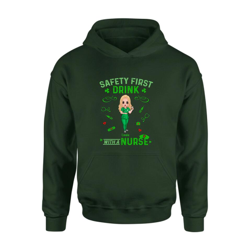 Personalized Nurse Sweatshirt/Hoodie/Unisex T-shirt/Long Sleeve - Gift For St. Patrick's Day - Safety First Drink With A Nurse