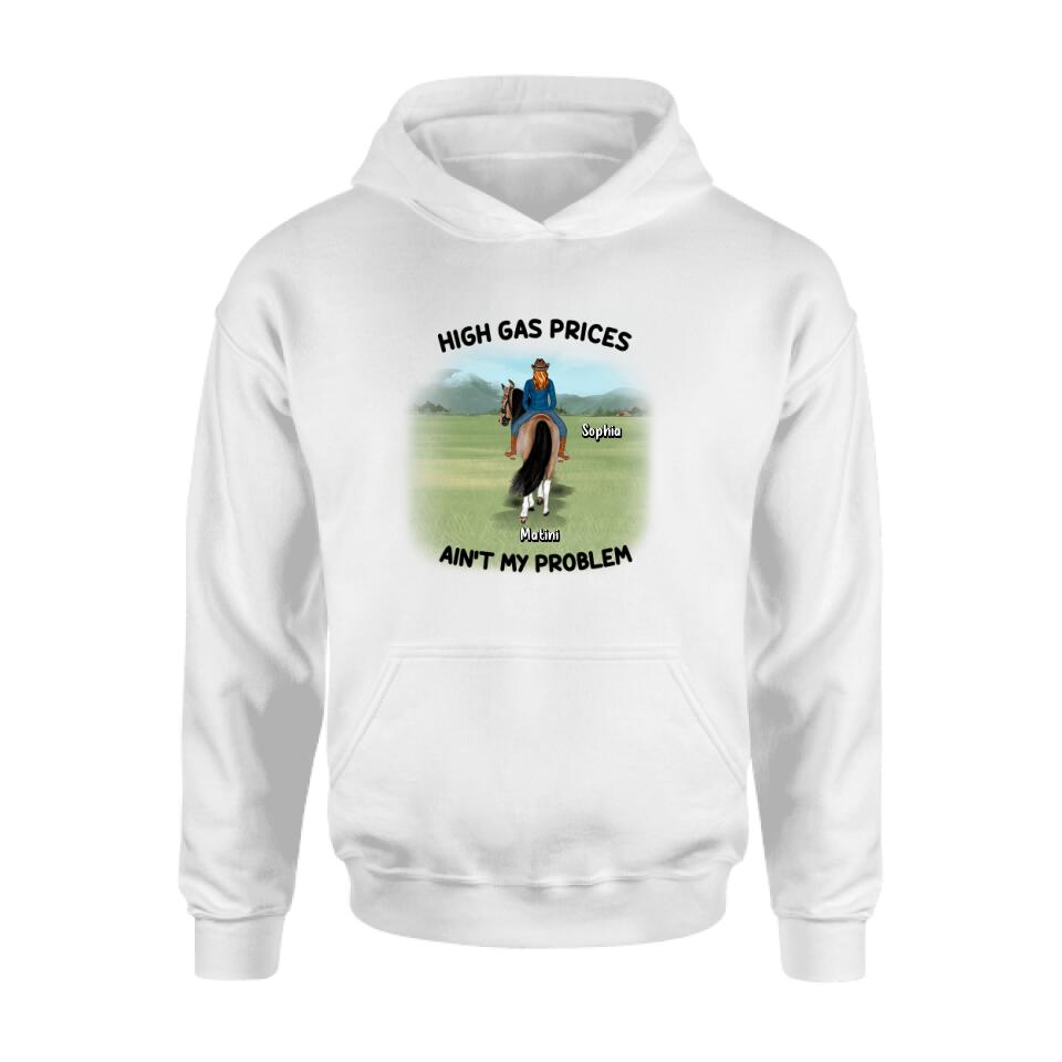 Personalized Horse Riding Shirt/Hoodie - Gift Idea For Horse Lovers - Man/Woman With 1 Horse - High Gas Prices Ain't My Problem