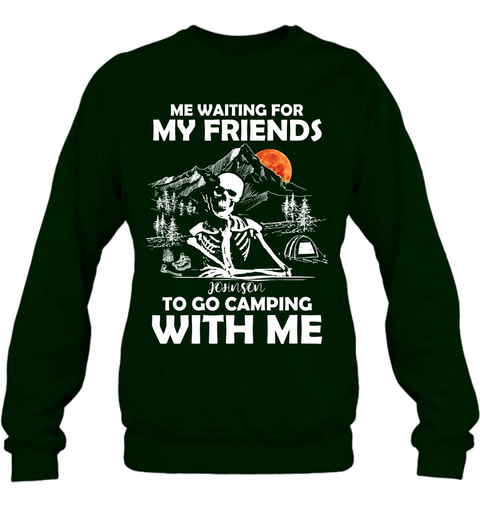 Personalized Skull Shirt - Halloween Gift Idea For Friends - Me Waiting For My Friends To Go Camping With Me