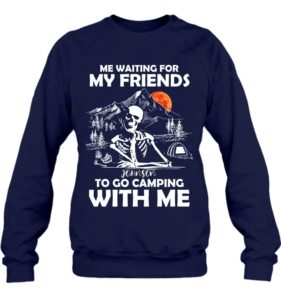 Personalized Skull Shirt - Halloween Gift Idea For Friends - Me Waiting For My Friends To Go Camping With Me