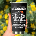 Personalized Skull Friends Tumbler - Up to 5 Friends - Halloween Gift Idea For Friends - Me And My Friends Planning A Camping Trip Which Will Never Happen