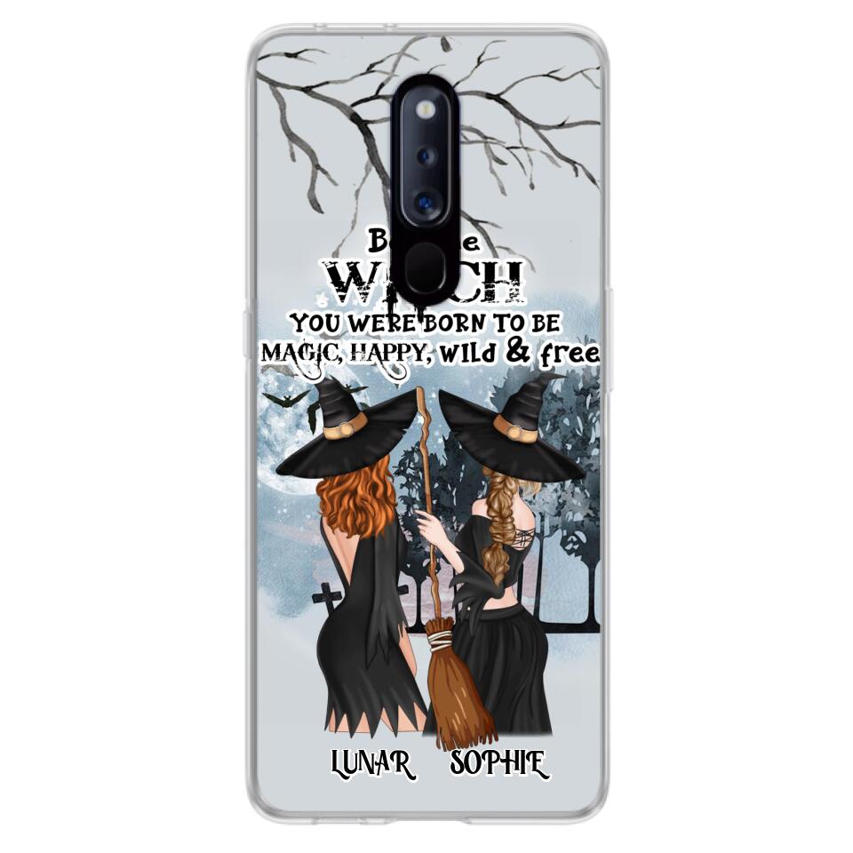 Personalized Friends Witches Phone Case - Up to 4 Friends - Halloween Gift Idea For Friends/Sisters - Be The Witch You Were Born To Be Magic, Happy, Wild And Free - Case for Huawei/Xiaomi/Oppo