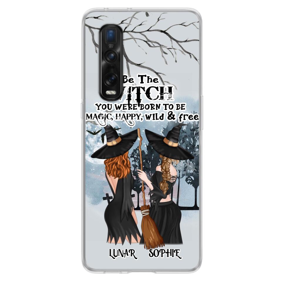 Personalized Friends Witches Phone Case - Up to 4 Friends - Halloween Gift Idea For Friends/Sisters - Be The Witch You Were Born To Be Magic, Happy, Wild And Free - Case for Huawei/Xiaomi/Oppo